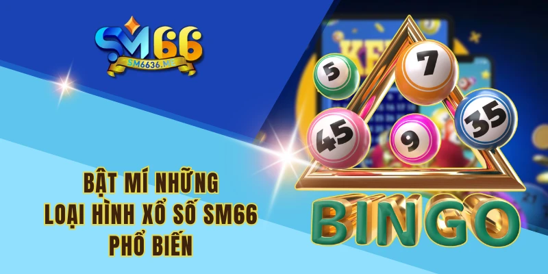 Bật mí những loại hình xổ số SM66 phổ biến