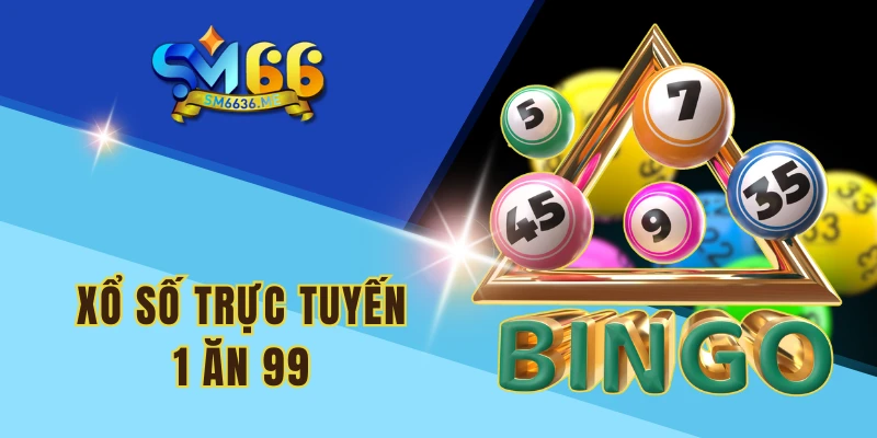 Xổ Số trực tuyến 1 ăn 99